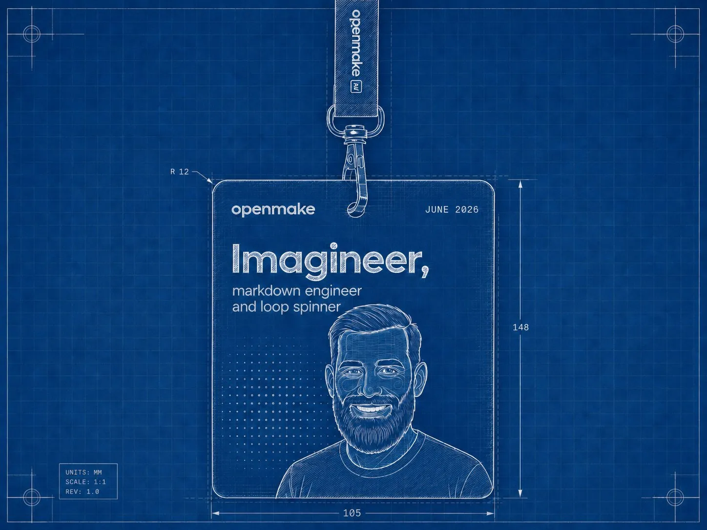 An "openmake" ID badge dated June 2026 reading "Imagineer, markdown engineer and loop spinner".
